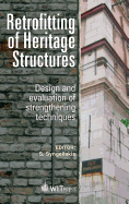 Retrofitting of Heritage Structures: Design and Evaulation of Strengthening Techniques