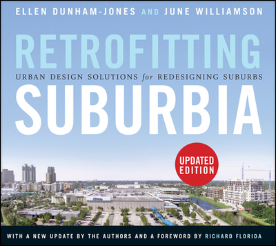 Retrofitting Suburbia, Updated Edition: Urban Design Solutions for Redesigning Suburbs By Ellen Dunham-Jones (2011-03-29) - Ellen Dunham-Jones; June Williamson