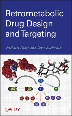 Retrometabolic Drug Design and Targeting - Bodor, Nicholas, and Buchwald, Peter