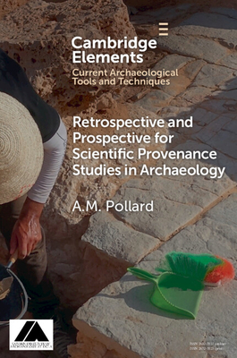 Retrospective and Prospective for Scientific Provenance Studies in Archaeology - Pollard, A. M.