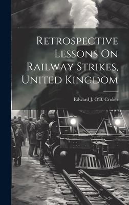 Retrospective Lessons On Railway Strikes, United Kingdom - Croker, Edward J O'b