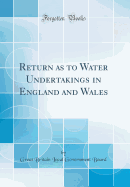 Return as to Water Undertakings in England and Wales (Classic Reprint)