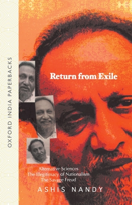 Return from Exile: Alternative Sciences, Illegitimacy of Nationalism, the Savage Freud - Nandy, Ashis