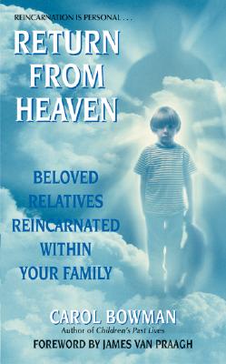 Return from Heaven: Beloved Relatives Reincarnated Within Your Family - Bowman, Carol