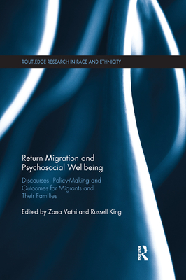 Return Migration and Psychosocial Wellbeing: Discourses, Policy-Making and Outcomes for Migrants and their Families - Vathi, Zana (Editor), and King, Russell (Editor)