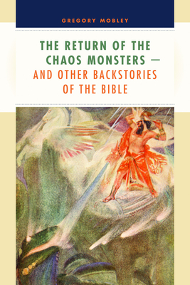 Return of the Chaos Monsters: And Other Backstories of the Bible - Mobley, Gregory