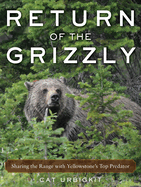 Return of the Grizzly: Sharing the Range with Yellowstone's Top Predator