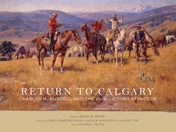 Return to Calgary: Charles M. Russell and the 1919 Victory Stampede