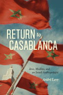 Return to Casablanca: Jews, Muslims, and an Israeli Anthropologist