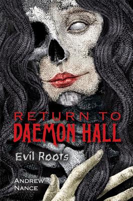 Return to Daemon Hall: Evil Roots - Nance, Andrew