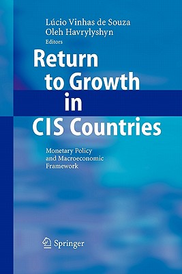 Return to Growth in CIS Countries: Monetary Policy and Macroeconomic Framework - Vinhas de Souza, Lcio (Editor), and Havrylyshyn, Oleh (Editor)