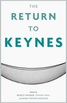 Return to Keynes - Bateman, Bradley W (Editor), and Hirai, Toshiaki (Editor), and Marcuzzo, Maria Cristina (Editor)