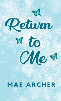 Return to Me - Archer, Mae, and Pajalic, Amra