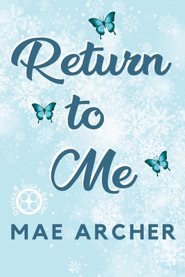 Return to Me - Archer, Mae, and Pajalic, Amra