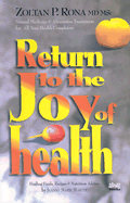 Return to the Joy of Health: Natural Medicine & Alternative Treatments for All Your Health Complaints