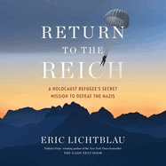 Return to the Reich: A Holocaust Refugee's Secret Mission to Defeat the Nazis