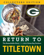 Return to Titletown: The Remarkable Story of the 2010 Green Bay Packers