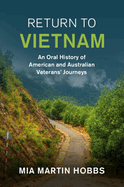 Return to Vietnam: An Oral History of American and Australian Veterans' Journeys