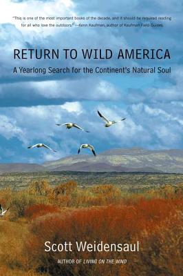 Return to Wild America: A Yearlong Search for the Continent's Natural Soul - Weidensaul, Scott
