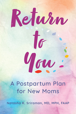 Return to You: A Postpartum Plan for New Moms - Sriraman MD Mph, Natasha K, Faap
