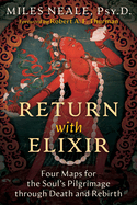 Return with Elixir: Four Maps for the Soul's Pilgrimage Through Death and Rebirth