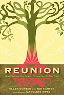 Reunion: How We Heal Our Broken Connection to the Earth