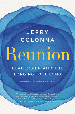 Reunion: Leadership and the Longing to Belong - Colonna, Jerry