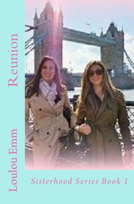 Reunion: Sisterhood Series Book 1 - Emm, Loulou