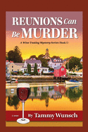 Reunions Can Be Murder: A Wine Tasting Mystery Series (Book 1)