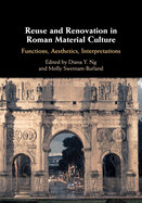 Reuse and Renovation in Roman Material Culture: Functions, Aesthetics, Interpretations