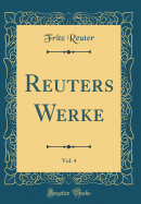 Reuters Werke, Vol. 4 (Classic Reprint)