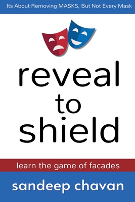 Reveal to Shield - Learn the Game of Facades - Chavan, Sandeep