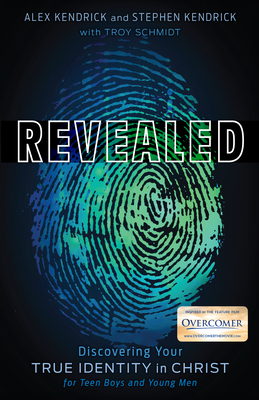 Revealed: Discovering Your True Identity in Christ for Teen Boys and Young Men - Kendrick, Alex, and Kendrick, Stephen, and Schmidt, Troy