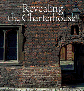 Revealing the Charterhouse: The Making of a London Landmark
