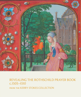 Revealing the Rothschild Prayer Book - Manion, Margaret, and Sutton, Kay