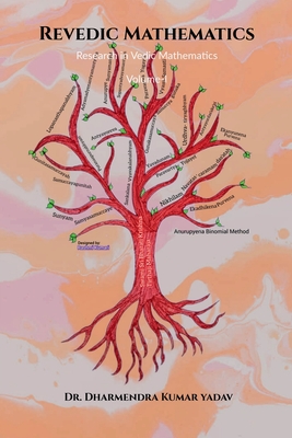 Revedic Mathematics: Research in Vedic Mathematics Volume-I - Dr Dharmendra Kumar Yadav