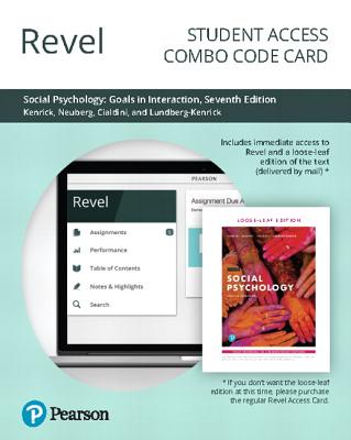 Revel for Social Psychology: Goals in Interaction -- Combo Access Card - Kenrick, Douglas, and Neuberg, Steven, and Cialdini, Robert