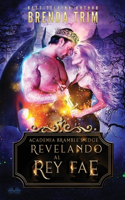 Revelando al rey Fae - Arturo Juan Rodr?guez Sevilla (Translated by), and Brenda Trim