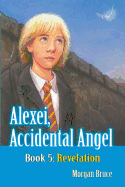 Revelation: Alexei, Accidental Angel - Book 5