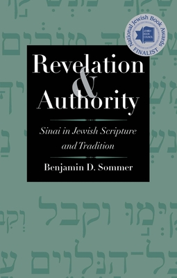 Revelation and Authority: Sinai in Jewish Scripture and Tradition - Sommer, Benjamin D, PhD