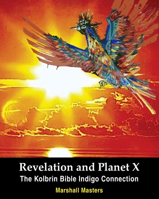 Revelation and Planet X: The Kolbrin Bible Indigo Connection - Masters, Marshall