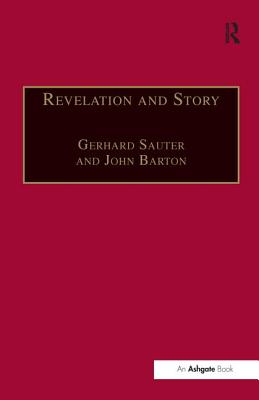 Revelation and Story: Narrative Theology and the Centrality of Story - Sauter, Gerhard (Editor), and Barton, John (Editor)