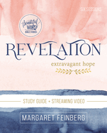 Revelation Bible Study Guide Plus Streaming Video: Extravagant Hope