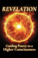 Revelation: Guiding Poetry to a Higher Consciousness