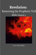Revelation: Removing the Prophetic Veil Bible Lesson 1