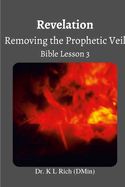 Revelation: Removing the Prophetic Veil Bible Lesson 3