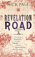 Revelation Road: One Man's Journey to the Heart of Apocalypse - And Back Again