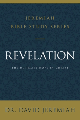 Revelation: The Ultimate Hope in Christ - Jeremiah, David, Dr.