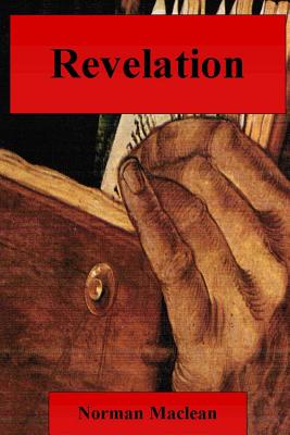Revelation - MacLean, Norman, Professor