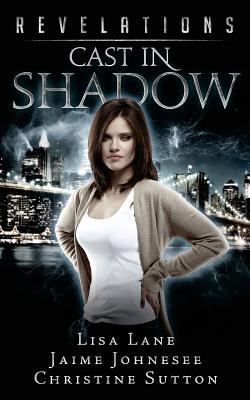 Revelations: Cast In Shadow - Johnesee, Jaime, and Sutton, Christine, and Lane, Lisa